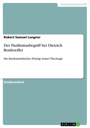 Der Pazifismusbegriff bei Dietrich Bonhoeffer
