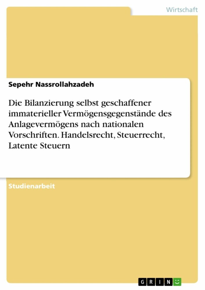Die Bilanzierung selbst geschaffener immaterieller Vermögensgegenstände des Anlagevermögens nach nationalen Vorschriften. Handelsrecht, Steuerrecht, Latente Steuern main product photo