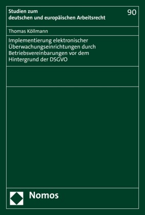 Implementierung elektronischer Überwachungseinrichtungen durch Betriebsvereinbarungen vor dem Hintergrund der DSGVO