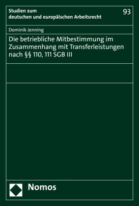 Die betriebliche Mitbestimmung im Zusammenhang mit Transferleistungen nach      110, 111 SGB III