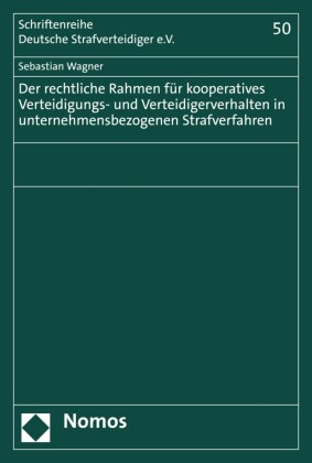Der rechtliche Rahmen für kooperatives Verteidigungs- und Verteidigerverhalten in unternehmensbezogenen Strafverfahren