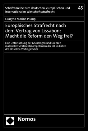 Europäisches Strafrecht nach dem Vertrag von Lissabon: Macht die Reform den Weg frei?
