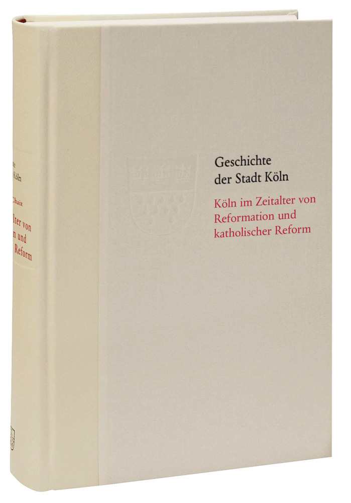 Köln im Zeitalter von Reformation und katholischer Reform 1512/13-1610 main product photo