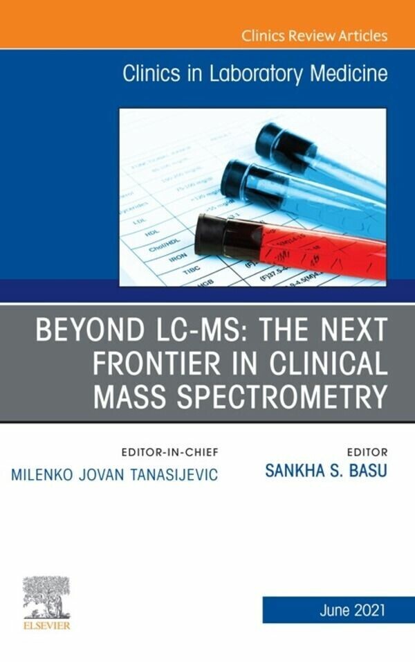 Beyond LC MS: The Next Frontier in Clinical Mass Spectrometry, An Issue of the Clinics in Laboratory Medicine,E-Book main product photo