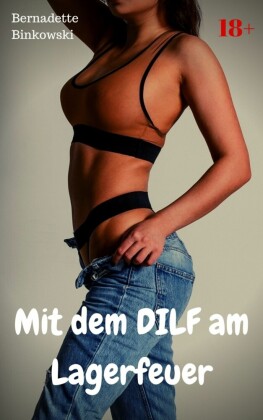 Mit dem DILF am Lagerfeuer