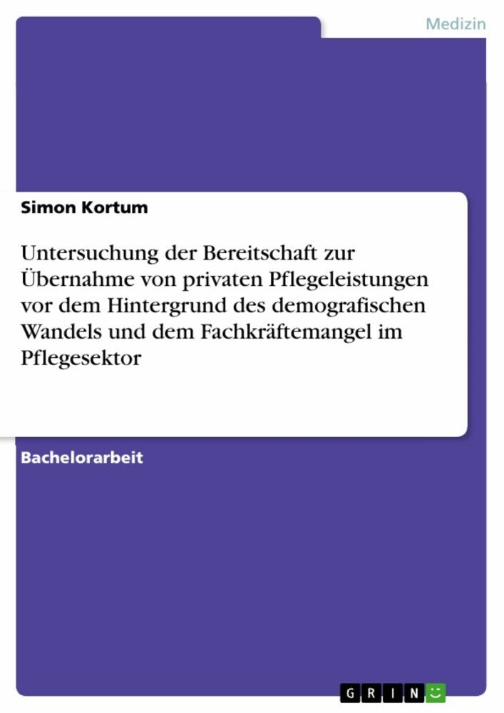 Untersuchung der Bereitschaft zur Übernahme von privaten Pflegeleistungen vor dem Hintergrund des demografischen Wandels und dem Fachkräftemangel im Pflegesektor main product photo
