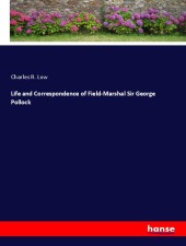 Life and Correspondence of Field-Marshal Sir George Pollock
