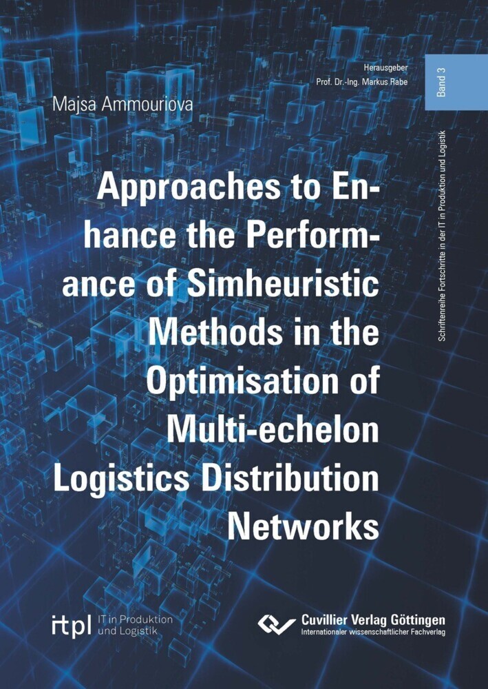 Approaches to Enhance the Performance of Simheuristic Methods in the Optimisation of Multi-echelon Logistics Distribution Networks main product photo