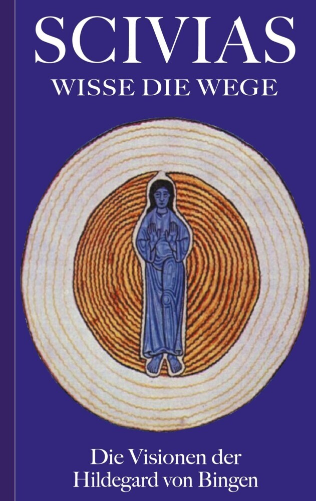 Scivias - Wisse die Wege: Die Visionen der Hildegard von Bingen main product photo