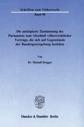 Die antizipierte Zustimmung des Parlaments zum Abschluß völkerrechtlicher Verträge, die sich auf Gegenstände der Bundesgesetzgebung beziehen.
