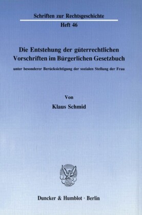Die Entstehung der güterrechtlichen Vorschriften im Bürgerlichen Gesetzbuch, unter besonderer Berücksichtigung der sozialen Stellung der Frau.