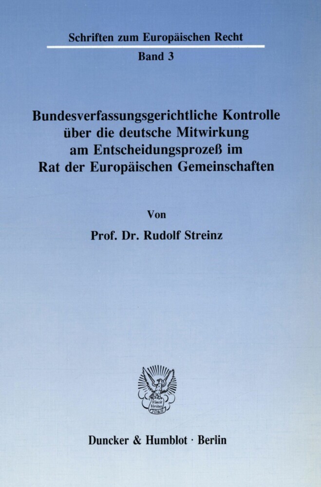 Bundesverfassungsgerichtliche Kontrolle über die deutsche Mitwirkung am Entscheidungsprozeß im Rat der Europäischen Gemeinschaften. main product photo