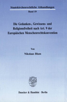 Die Gedanken-, Gewissens- und Religionsfreiheit nach Art. 9 der Europäischen Menschenrechtskonvention.