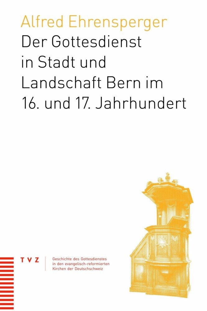 Der Gottesdienst in Stadt und Landschaft Bern im 16. und 17. Jahrhundert main product photo