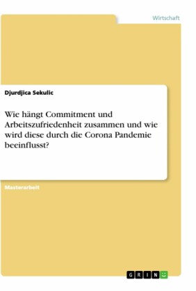 Wie hängt Commitment und Arbeitszufriedenheit zusammen und wie wird diese durch die Corona Pandemie beeinflusst?