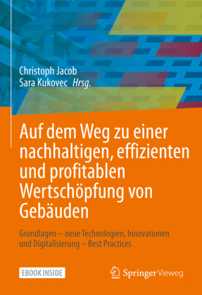 Auf dem Weg zu einer  nachhaltigen, effizienten und profitablen Wertschöpfung von Gebäuden, m. 1 Buch, m. 1 E-Book