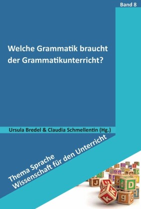 Welche Grammatik braucht der Grammatikunterricht?