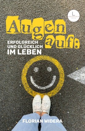 Augen auf: Erfolgreich und glücklich im Leben