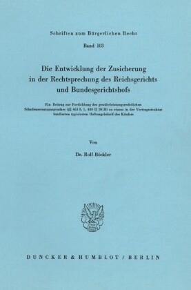 Die Entwicklung der Zusicherung in der Rechtsprechung des Reichsgerichts und Bundesgerichtshofs.