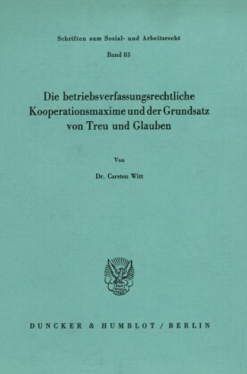 Die betriebsverfassungsrechtliche Kooperationsmaxime und der Grundsatz von Treu und Glauben.