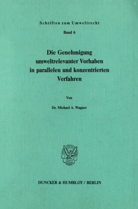 Die Genehmigung umweltrelevanter Vorhaben in parallelen und konzentrierten Verfahren.