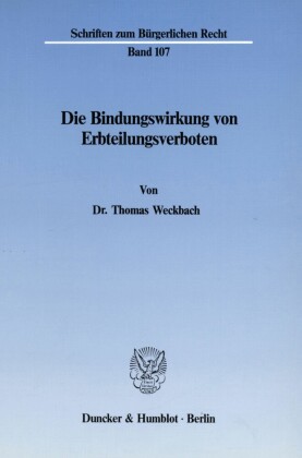 Die Bindungswirkung von Erbteilungsverboten.