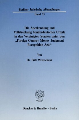 Die Anerkennung und Vollstreckung bundesdeutscher Urteile in den Vereinigten Staaten unter den »Foreign Country Money Judgment Recognition Acts«.