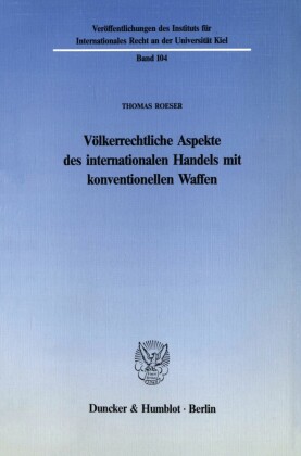 Völkerrechtliche Aspekte des internationalen Handels mit konventionellen Waffen.