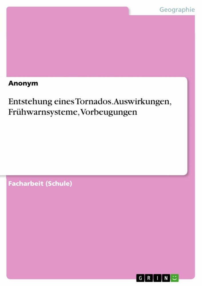 Entstehung eines Tornados. Auswirkungen, Frühwarnsysteme, Vorbeugungen main product photo