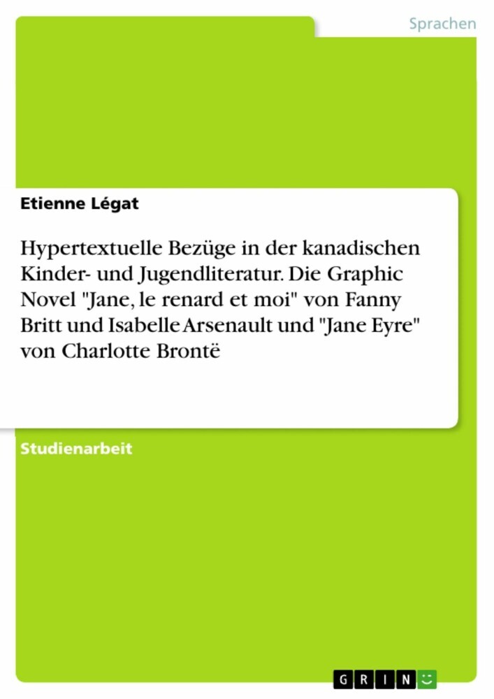 Hypertextuelle Bezüge in der kanadischen Kinder- und Jugendliteratur. Die Graphic Novel 'Jane, le renard et moi' von Fanny Britt und Isabelle Arsenault und 'Jane Eyre' von Charlotte Brontë main product photo