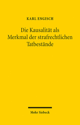 Die Kausalität als Merkmal der strafrechtlichen Tatbestände