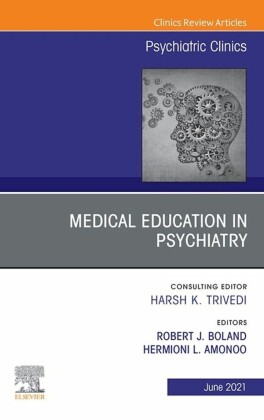 Medical Education in Psychiatry, An Issue of Psychiatric Clinics of North America, E-Book