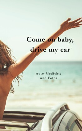 Come on baby, drive my car