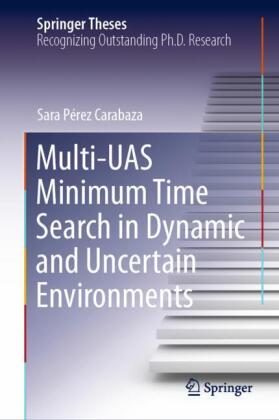 Multi-UAS Minimum Time Search in Dynamic and Uncertain Environments