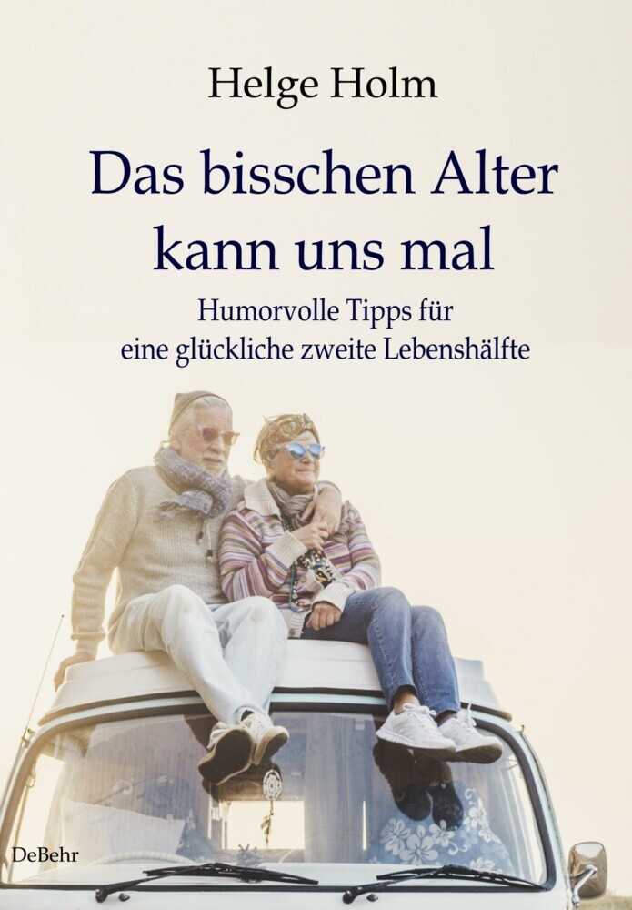 Das bisschen Alter kann uns mal - Humorvolle Tipps für eine glückliche zweite Lebenshälfte main product photo
