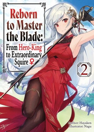 Reborn to Master the Blade: From Hero-King to Extraordinary Squire _ Volume 2