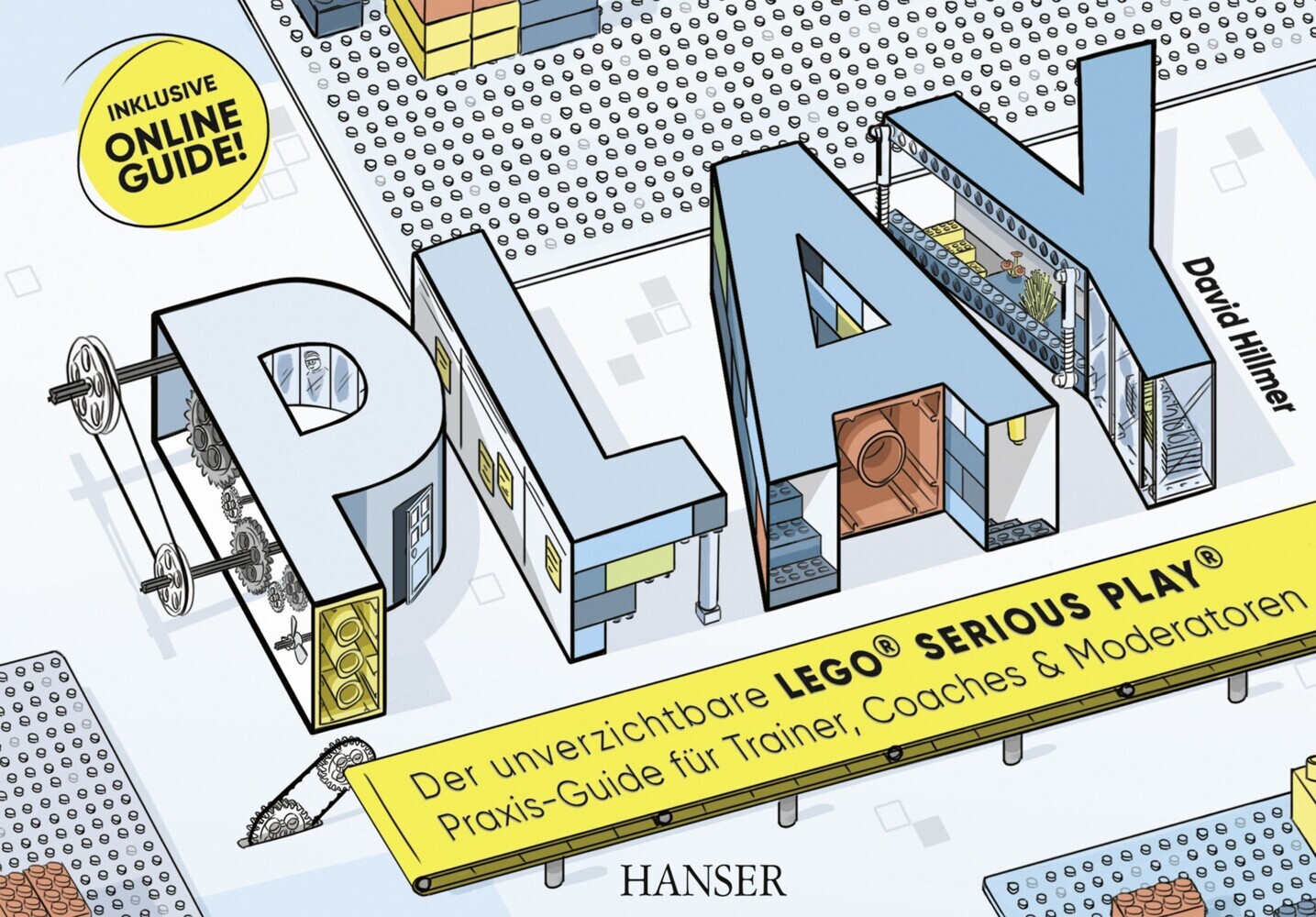 PLAY! Der unverzichtbare LEGO® Serious Play® Praxis-Guide für Trainer, Coaches und Moderatoren main product photo