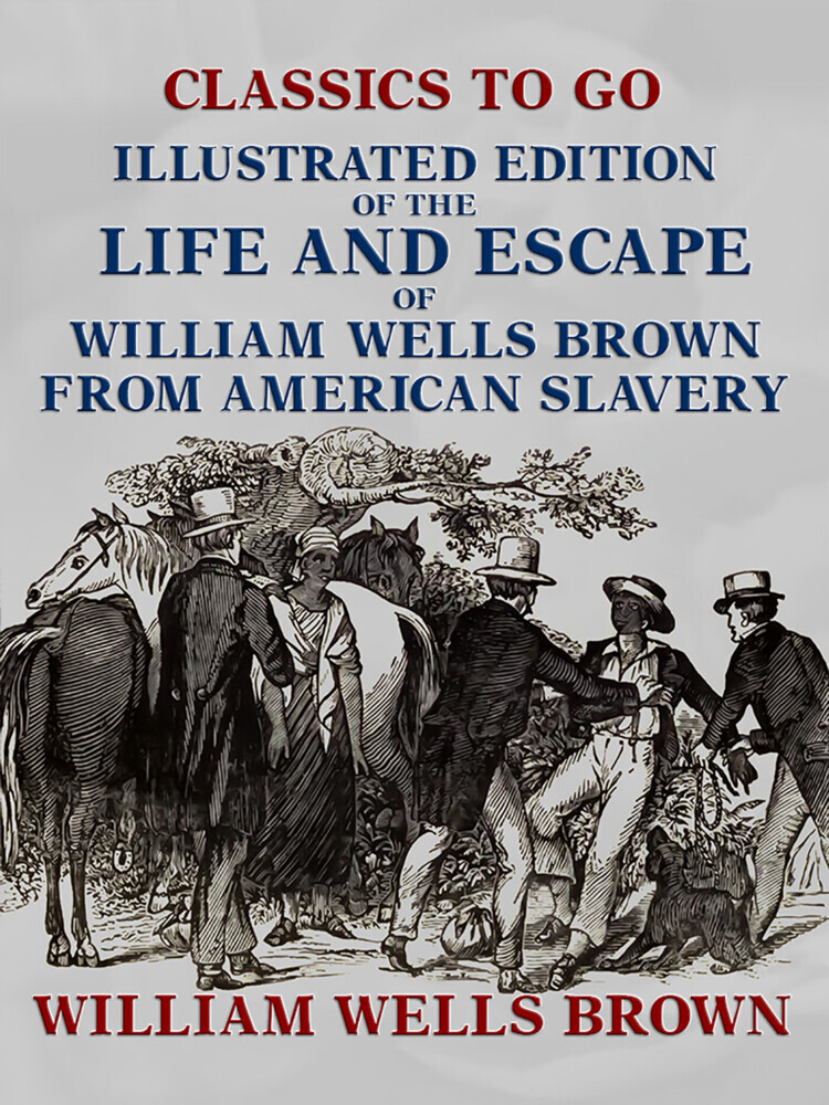 Illustrated Edition of the Life and Escape of William Wells Brown from American Slavery main product photo