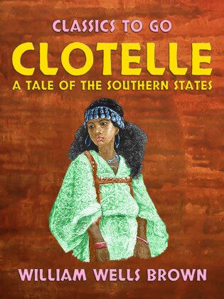 Clotelle A Tale of the Southern States