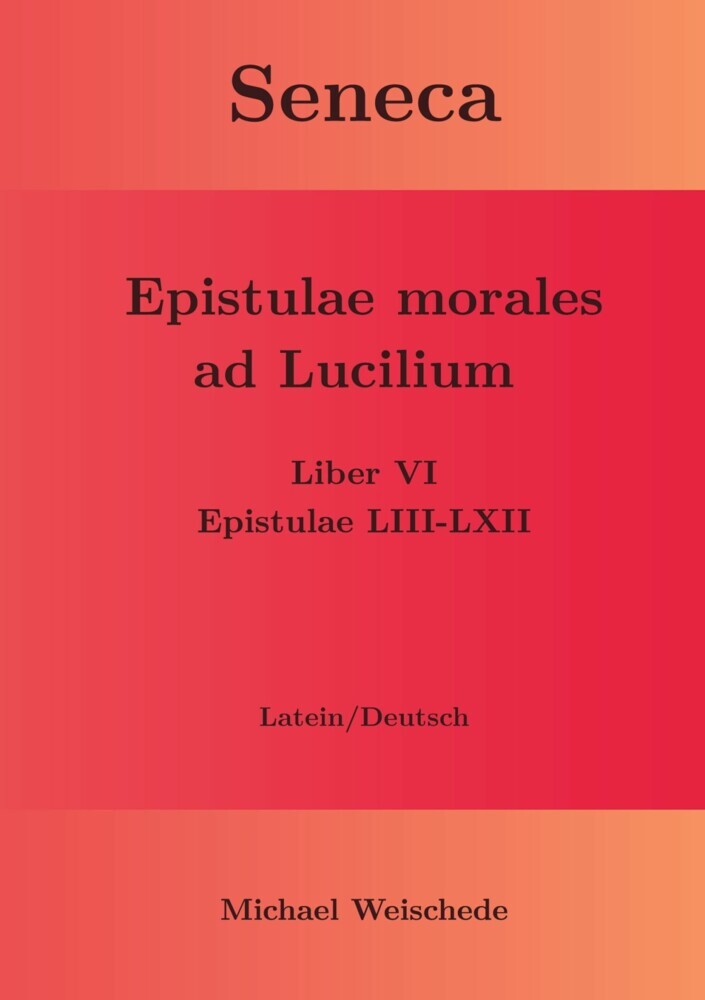 Seneca - Epistulae morales ad Lucilium - Liber VI Epistulae LIII-LXII main product photo