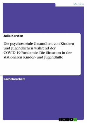Die psychosoziale Gesundheit von Kindern und Jugendlichen während der COVID-19-Pandemie. Die Situation in der stationären Kinder- und Jugendhilfe