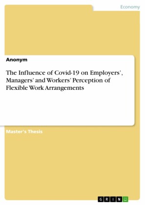 The Influence of Covid-19 on Employers', Managers' and Workers' Perception of Flexible Work Arrangements