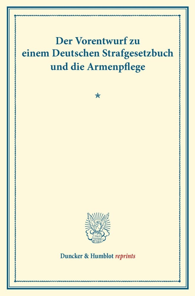 Der Vorentwurf zu einem Deutschen Strafgesetzbuch und die Armenpflege. main product photo