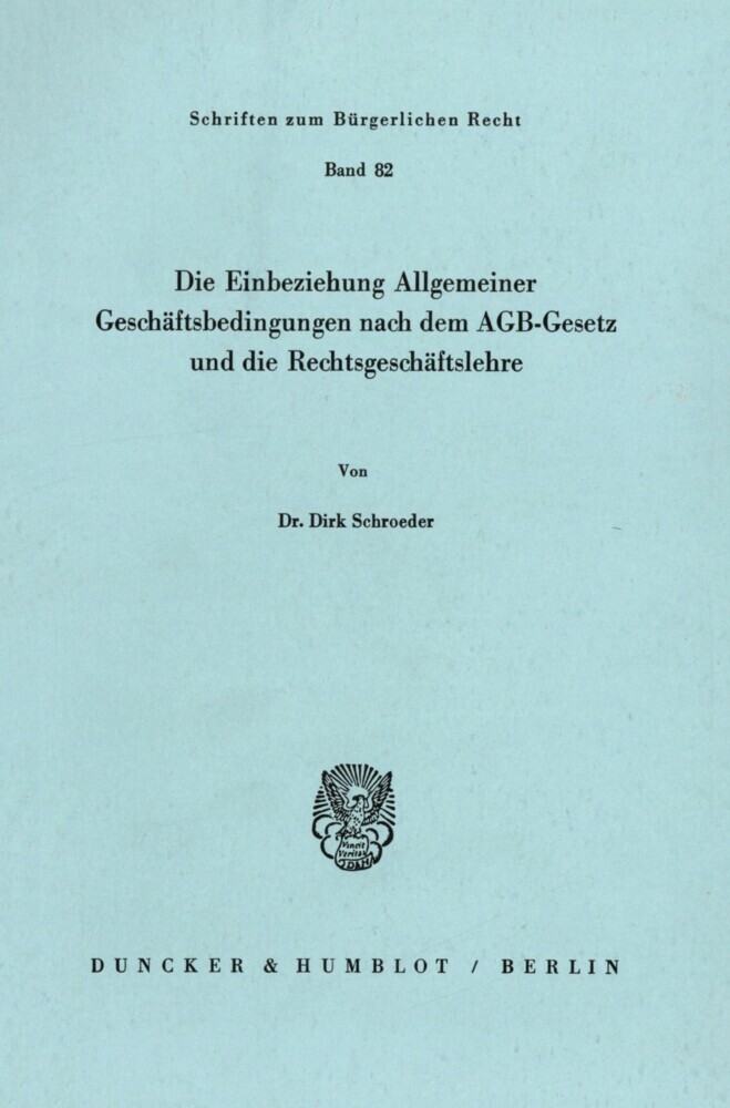 Die Einbeziehung Allgemeiner Geschäftsbedingungen nach dem AGB-Gesetz und die Rechtsgeschäftslehre. main product photo