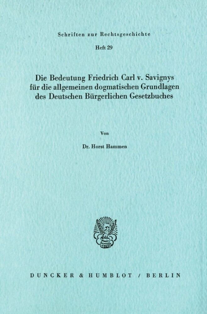 Die Bedeutung Friedrich Carl v. Savignys für die allgemeinen dogmatischen Grundlagen des Deutschen Bürgerlichen Gesetzbuches. main product photo