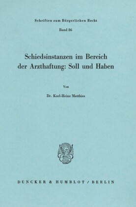 Schiedsinstanzen im Bereich der Arzthaftung: Soll und Haben.