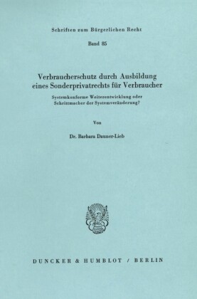 Verbraucherschutz durch Ausbildung eines Sonderprivatrechts für Verbraucher.