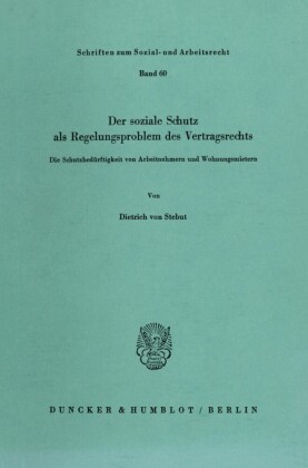 Der soziale Schutz als Regelungsproblem des Vertragsrechts.