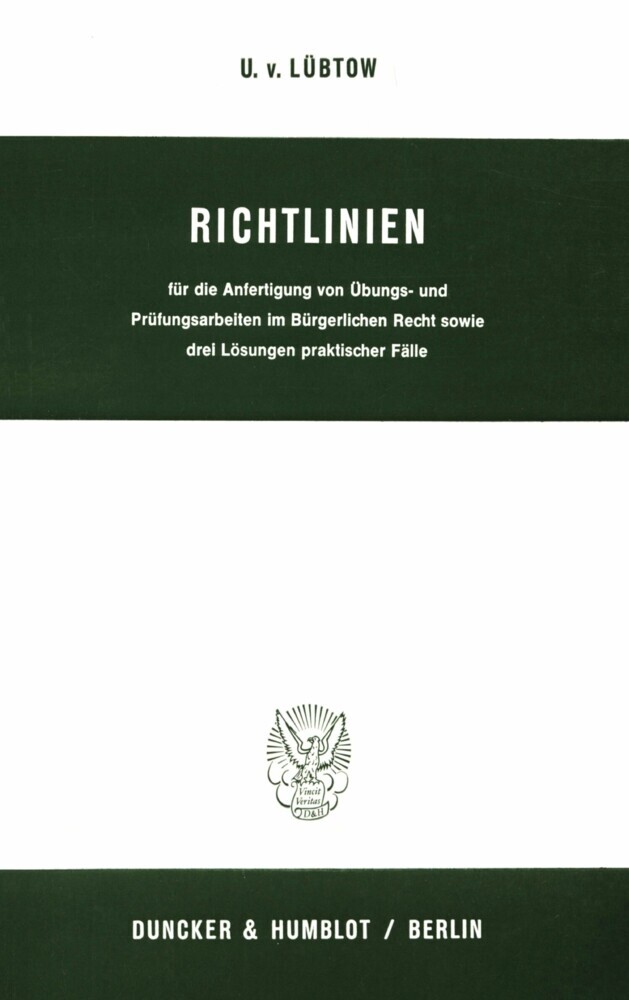 Richtlinien für die Anfertigung von Übungs- und Prüfungsarbeiten im Bürgerlichen Recht sowie drei Lösungen praktischer Fälle. main product photo