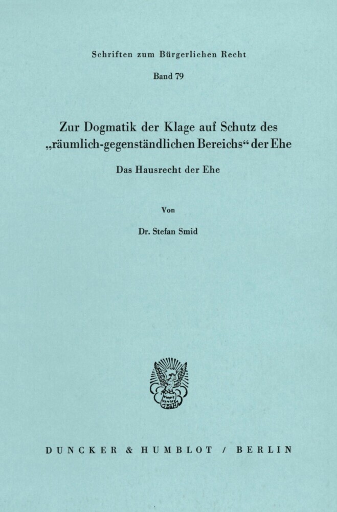 Zur Dogmatik der Klage auf Schutz des »räumlich-gegenständlichen Bereichs« der Ehe. Das Hausrecht der Ehe. main product photo